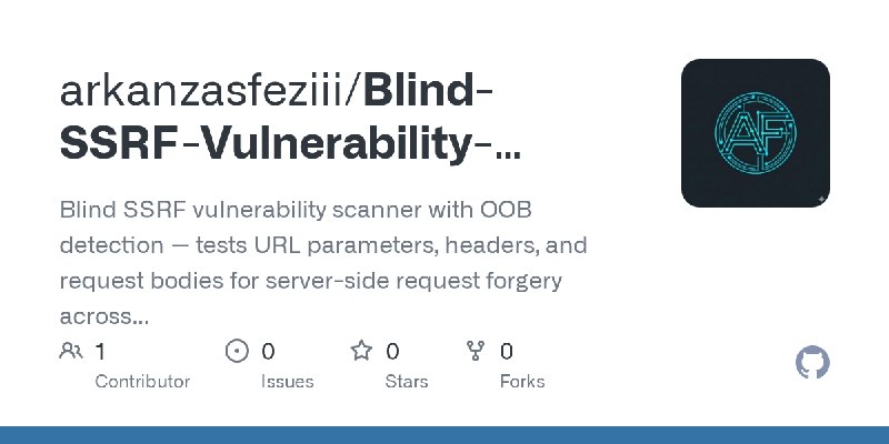 GitHub - arkanzasfeziii/Blind-SSRF-Vulnerability-Scanner: Blind SSRF vulnerability scanner with OOB detection — tests URL parameters…