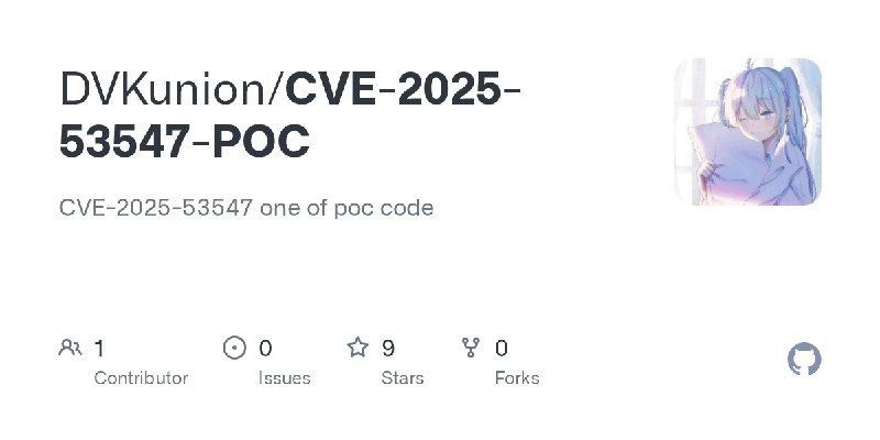GitHub - DVKunion/CVE-2025-53547-POC: CVE-2025-53547 one of poc code