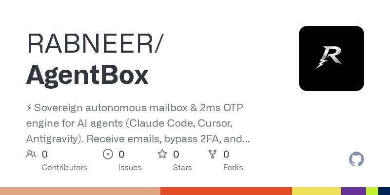 GitHub - RABNEER/AgentBox: ⚡ Sovereign autonomous mailbox & 2ms OTP engine for AI agents (Claude Code, Cursor, Antigravity). Receive…
