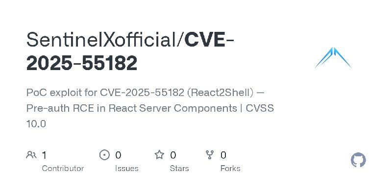 GitHub - SentinelXofficial/CVE-2025-55182: PoC exploit for CVE-2025-55182 (React2Shell) — Pre-auth RCE in React Server Components…