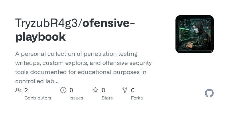 GitHub - TryzubR4g3/ofensive-playbook: A personal collection of penetration testing writeups, custom exploits, and offensive security…