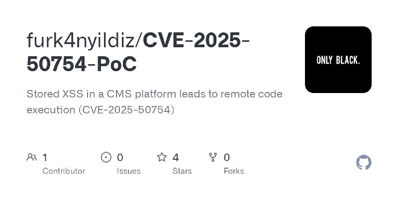 GitHub - furk4nyildiz/CVE-2025-50754-PoC: Stored XSS in a CMS platform leads to remote code execution (CVE-2025-50754)