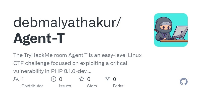GitHub - debmalyathakur/Agent-T: The TryHackMe room Agent T is an easy-level Linux CTF challenge focused on exploiting a critical…
