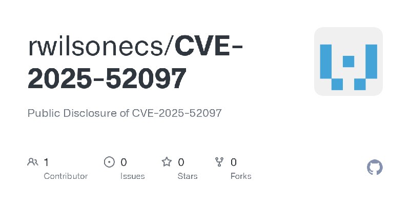 GitHub - rwilsonecs/CVE-2025-52097: Public Disclosure of CVE-2025-52097