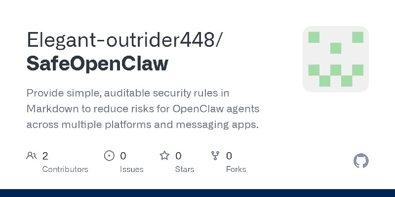 GitHub - Elegant-outrider448/SafeOpenClaw: Provide simple, auditable security rules in Markdown to reduce risks for OpenClaw agents…
