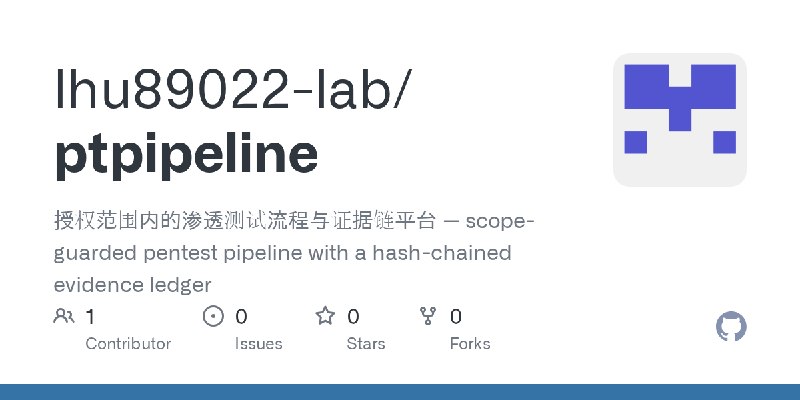 GitHub - lhu89022-lab/ptpipeline: 授权范围内的渗透测试流程与证据链平台 — scope-guarded pentest pipeline with a hash-chained evidence ledger