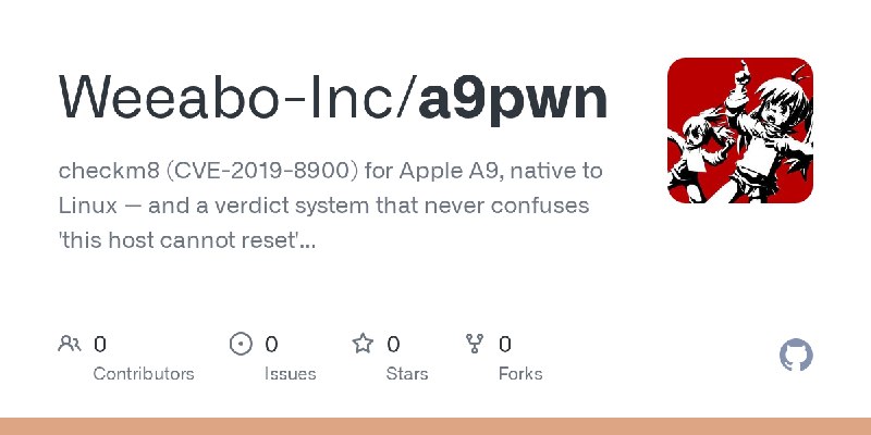 GitHub - Weeabo-Inc/a9pwn: checkm8 (CVE-2019-8900) for Apple A9, native to Linux — and a verdict system that never confuses 'this…