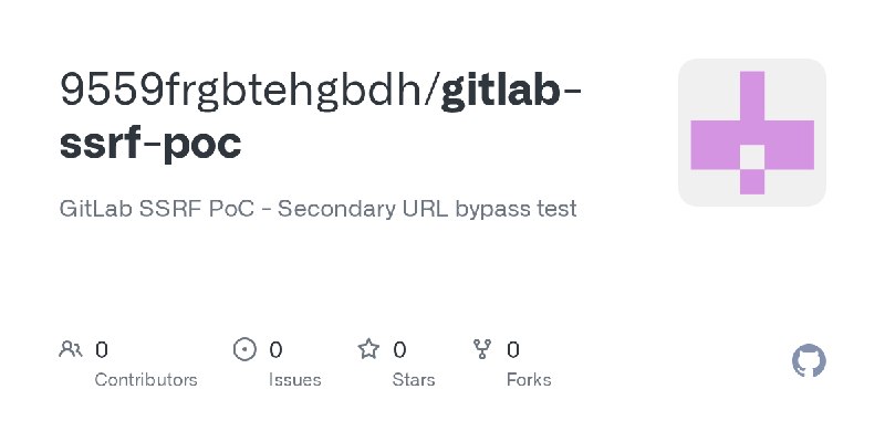 GitHub - 9559frgbtehgbdh/gitlab-ssrf-poc: GitLab SSRF PoC - Secondary URL bypass test