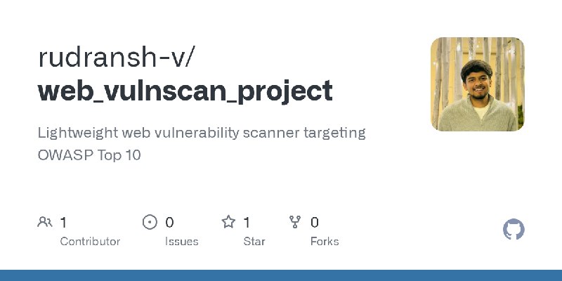 GitHub - rudransh-v/web_vulnscan_project: Lightweight web vulnerability scanner targeting OWASP Top 10