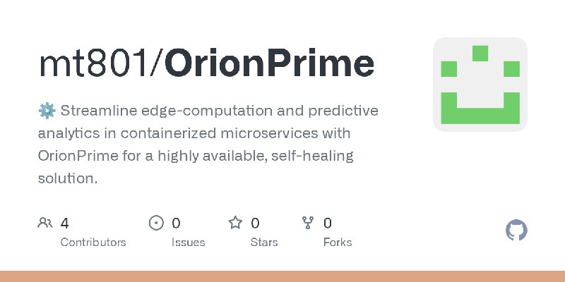 GitHub - mt801/OrionPrime: ⚙️ Streamline edge-computation and predictive analytics in containerized microservices with OrionPrime…