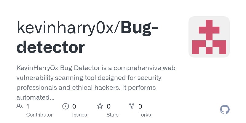 GitHub - kevinharry0x/Bug-detector: KevinHarryOx Bug Detector is a comprehensive web vulnerability scanning tool designed for security…