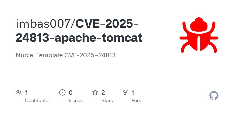 GitHub - imbas007/CVE-2025-24813-apache-tomcat: Nuclei Template CVE-2025–24813