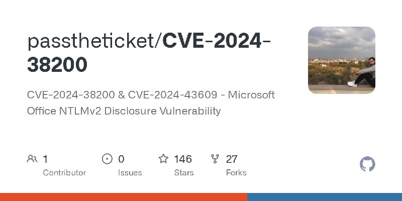 GitHub - passtheticket/CVE-2024-38200: CVE-2024-38200 & CVE-2024-43609 - Microsoft Office NTLMv2 Disclosure Vulnerability