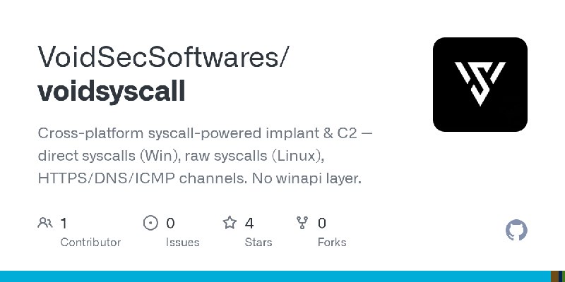 GitHub - VoidSecSoftwares/voidsyscall: Cross-platform syscall-powered implant & C2 — direct syscalls (Win), raw syscalls (Linux)…