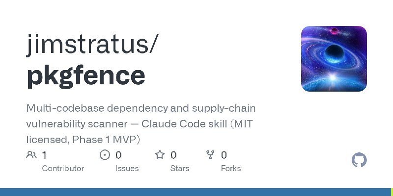 GitHub - jimstratus/pkgfence: Multi-codebase dependency and supply-chain vulnerability scanner — Claude Code skill (MIT licensed…