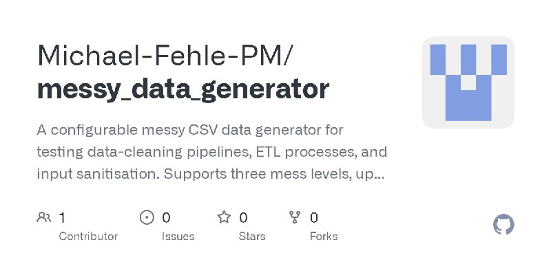 GitHub - Michael-Fehle-PM/messy_data_generator: A configurable messy CSV data generator for testing data-cleaning pipelines, ETL…