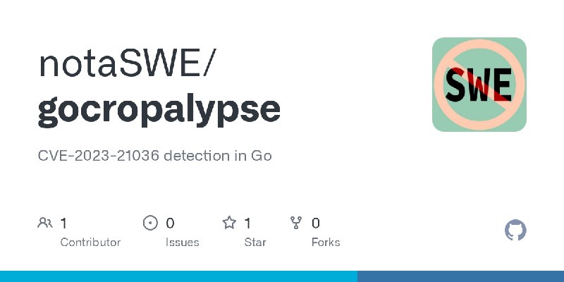 GitHub - notaSWE/gocropalypse: CVE-2023-21036 detection in Go