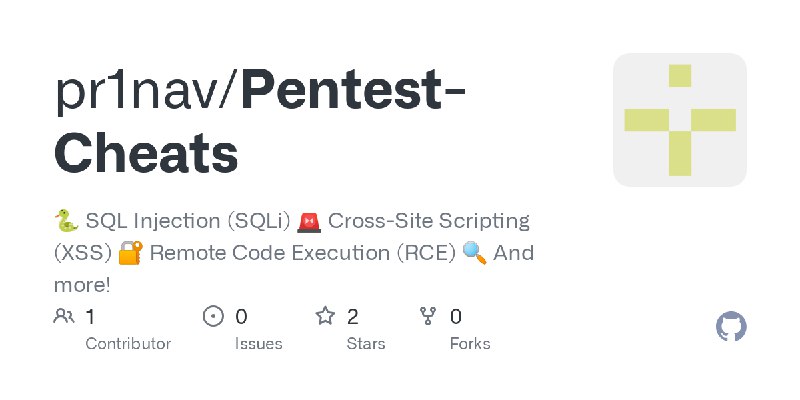 GitHub - pr1nav/Pentest-Cheats: 🐍 SQL Injection (SQLi)  🚨 Cross-Site Scripting (XSS)  🔐 Remote Code Execution (RCE)  🔍 And more!