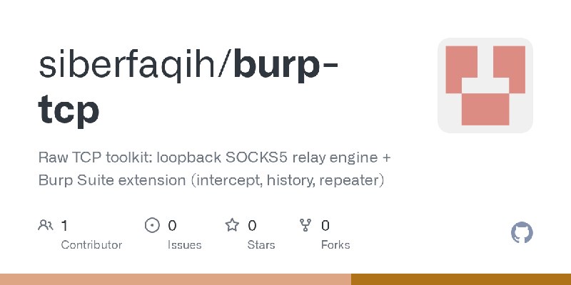GitHub - siberfaqih/burp-tcp: Raw TCP toolkit: loopback SOCKS5 relay engine + Burp Suite extension (intercept, history, repeater)