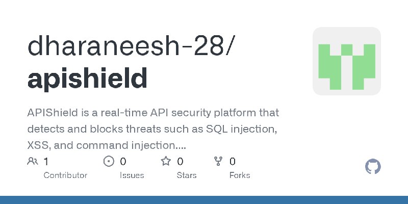 GitHub - dharaneesh-28/apishield: APIShield is a real-time API security platform that detects and blocks threats such as SQL injection…