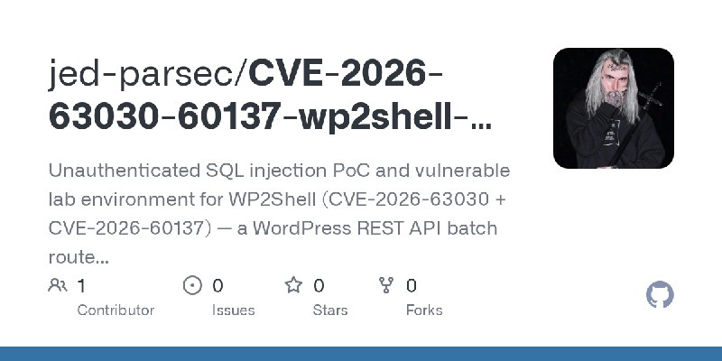 GitHub - jed-parsec/CVE-2026-63030-60137-wp2shell-lab: Unauthenticated SQL injection PoC and vulnerable lab environment for WP2Shell…