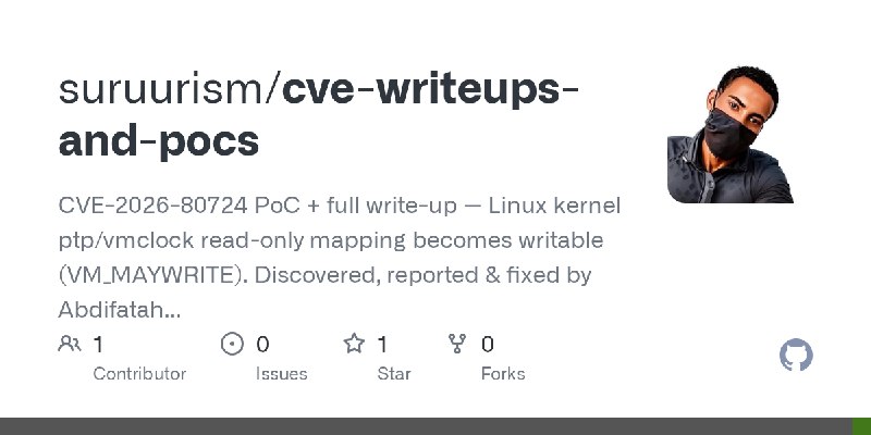 GitHub - suruurism/cve-writeups-and-pocs: CVE-2026-80724 PoC + full write-up — Linux kernel ptp/vmclock read-only mapping becomes…