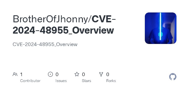 GitHub - BrotherOfJhonny/CVE-2024-48955_Overview: CVE-2024-48955_Overview
