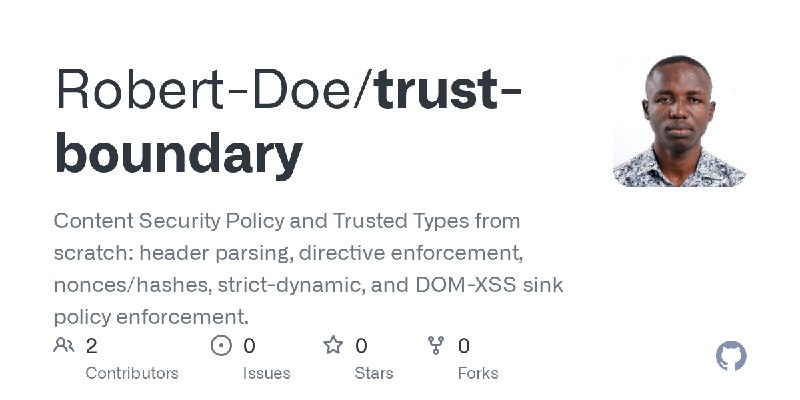 GitHub - Robert-Doe/trust-boundary: Content Security Policy and Trusted Types from scratch: header parsing, directive enforcement…