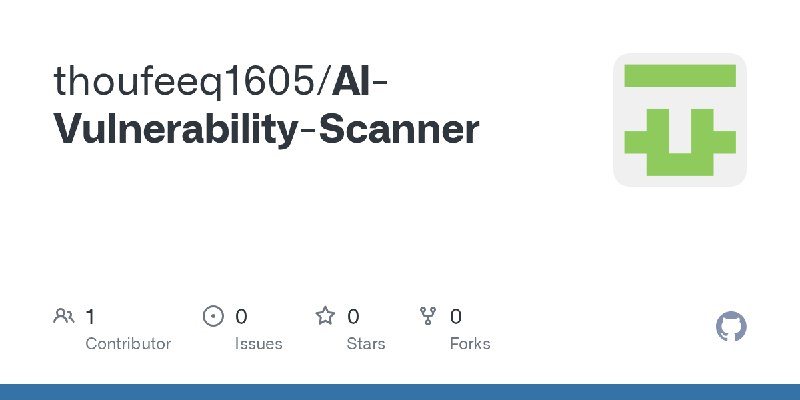 GitHub - thoufeeq1605/AI-Vulnerability-Scanner