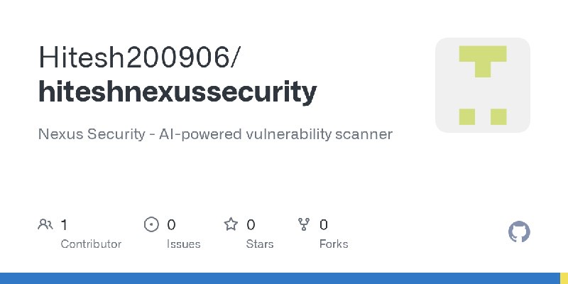 GitHub - Hitesh200906/hiteshnexussecurity: Nexus Security - AI-powered vulnerability scanner