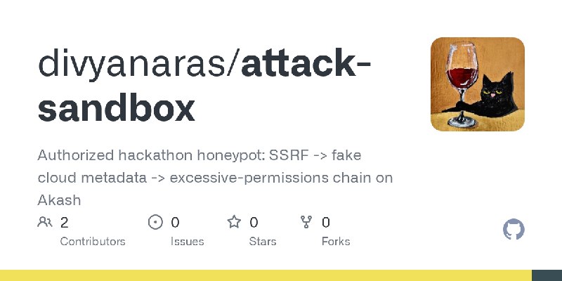 GitHub - divyanaras/attack-sandbox: Authorized hackathon honeypot: SSRF -> fake cloud metadata -> excessive-permissions chain on…
