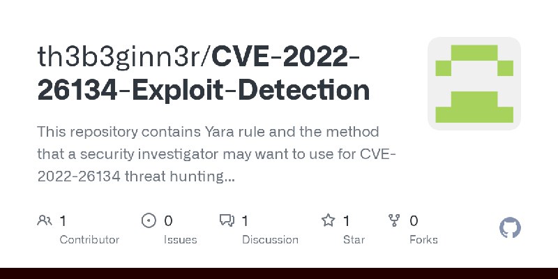 GitHub - th3b3ginn3r/CVE-2022-26134-Exploit-Detection: This repository contains Yara rule and the method that a security investigator…