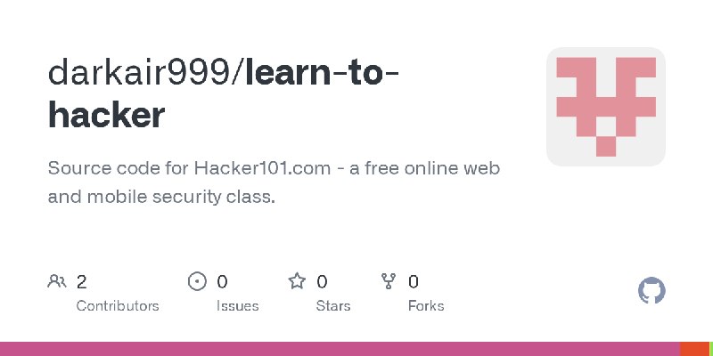 GitHub - darkair999/learn-to-hacker: Source code for Hacker101.com - a free online web and mobile security class.