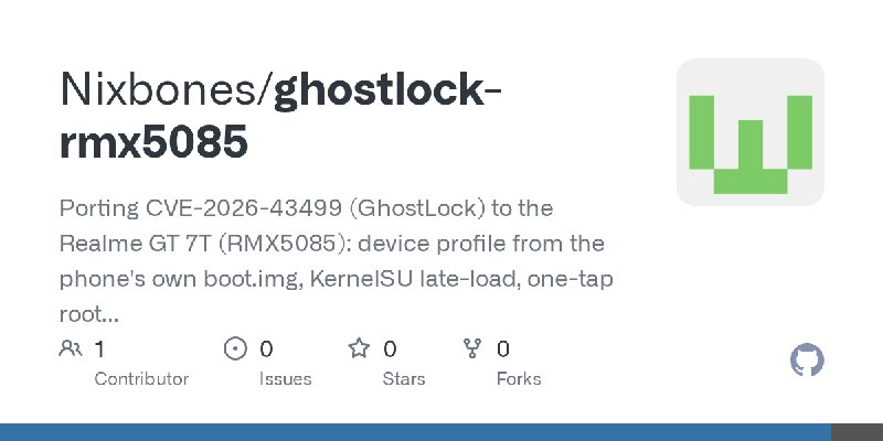 GitHub - Nixbones/ghostlock-rmx5085: Porting CVE-2026-43499 (GhostLock) to the Realme GT 7T (RMX5085): device profile from the…