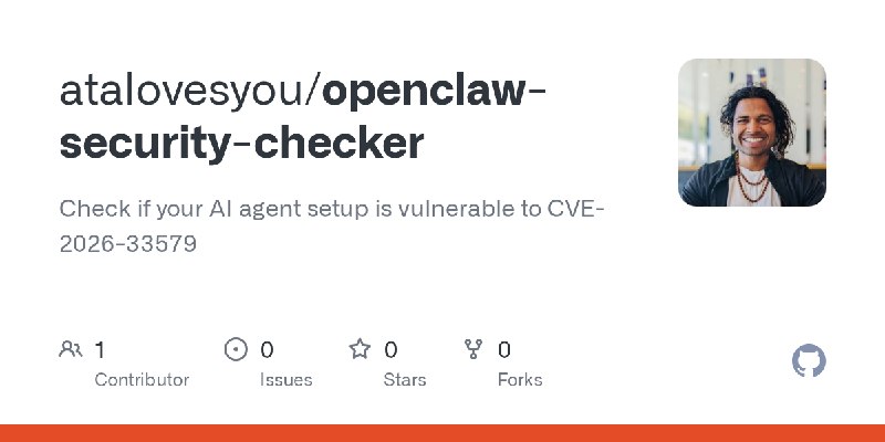 GitHub - atalovesyou/openclaw-security-checker: Check if your AI agent setup is vulnerable to CVE-2026-33579