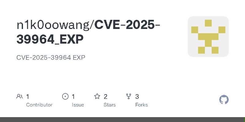GitHub - n1k0oowang/CVE-2025-39964_EXP: CVE-2025-39964 EXP
