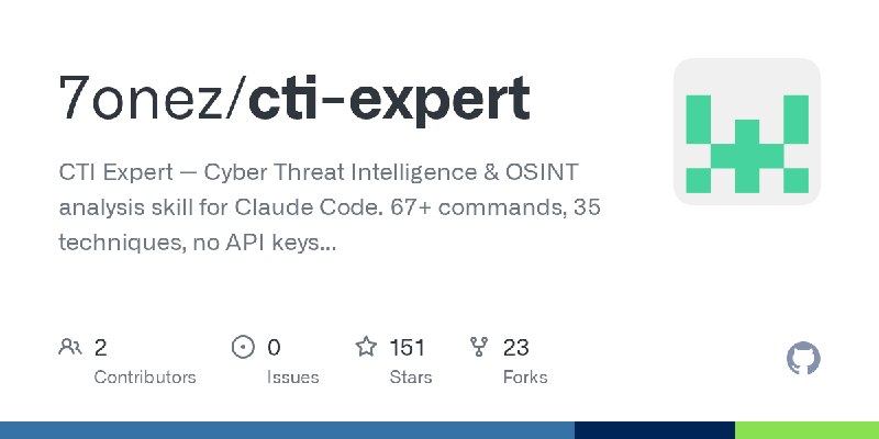 GitHub - 7onez/cti-expert: CTI Expert — Cyber Threat Intelligence & OSINT analysis skill for Claude Code. 67+ commands, 35 techniques…