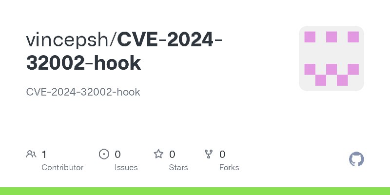 GitHub - vincepsh/CVE-2024-32002-hook: CVE-2024-32002-hook