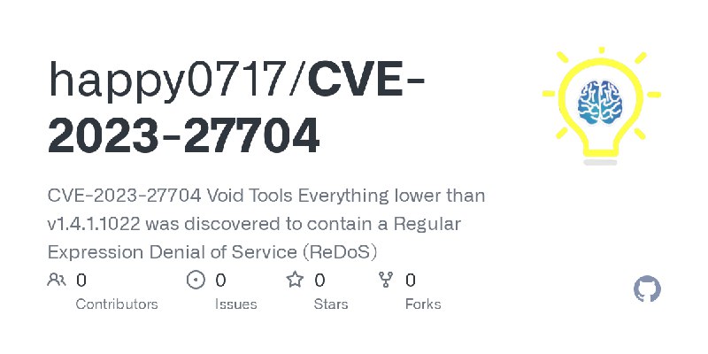 GitHub - happy0717/CVE-2023-27704: CVE-2023-27704 Void Tools Everything lower than v1.4.1.1022 was discovered to contain a Regular…