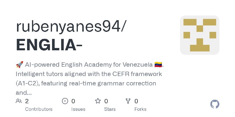 GitHub - rubenyanes94/ENGLIA-: 🚀 AI-powered English Academy for Venezuela 🇻🇪. Intelligent tutors aligned with the CEFR framework…