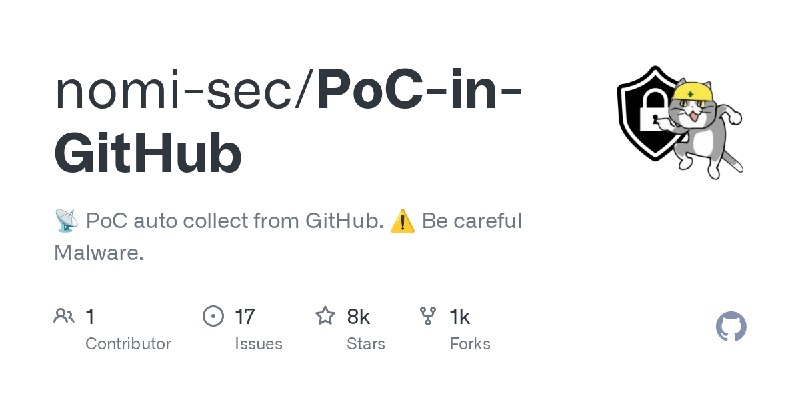 GitHub - nomi-sec/PoC-in-GitHub: 📡 PoC auto collect from GitHub. ⚠️ Be careful Malware.