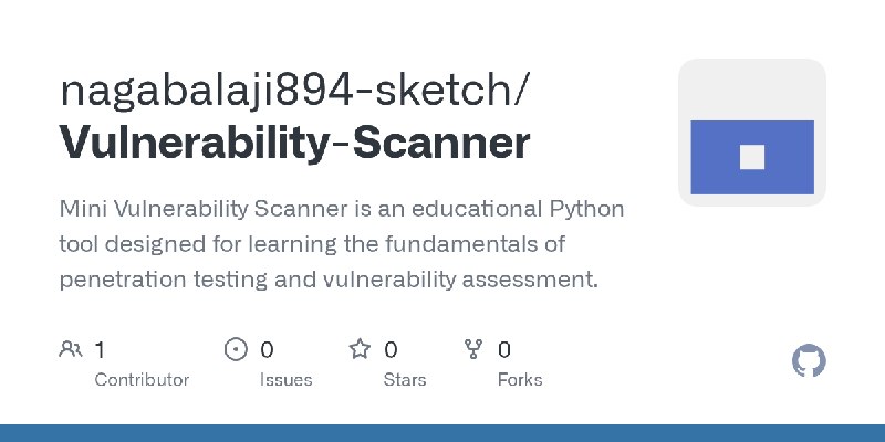 GitHub - nagabalaji894-sketch/Vulnerability-Scanner: Mini Vulnerability Scanner is an educational Python tool designed for learning…