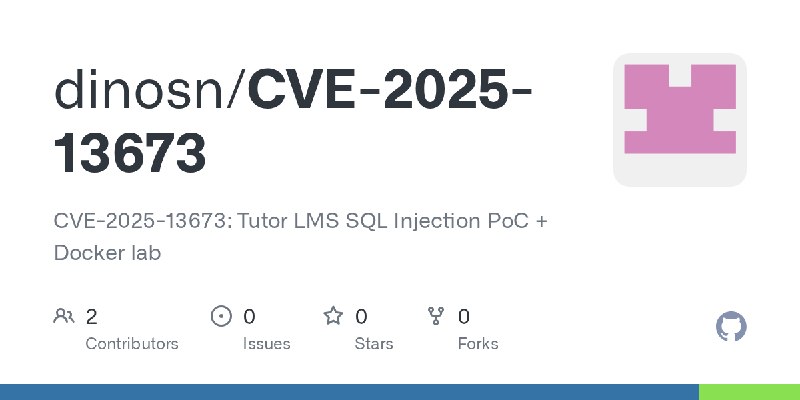 GitHub - dinosn/CVE-2025-13673: CVE-2025-13673: Tutor LMS SQL Injection PoC + Docker lab