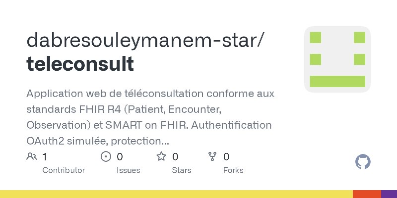 GitHub - dabresouleymanem-star/teleconsult: Application web de téléconsultation conforme aux standards FHIR R4 (Patient, Encounter…