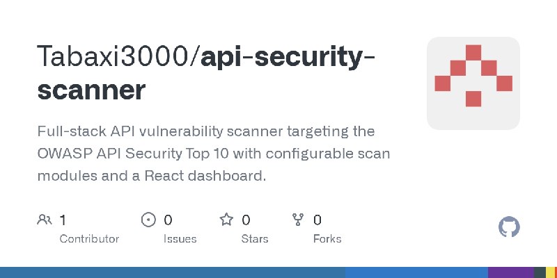 GitHub - Tabaxi3000/api-security-scanner: Full-stack API vulnerability scanner targeting the OWASP API Security Top 10 with configurable…