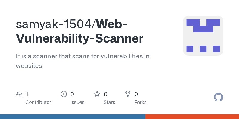 GitHub - samyak-1504/Web-Vulnerability-Scanner: It is a scanner that scans for vulnerabilities in websites
