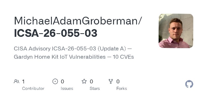 GitHub - MichaelAdamGroberman/ICSA-26-055-03: CISA Advisory ICSA-26-055-03 (Update A) — Gardyn Home Kit IoT Vulnerabilities — 10…