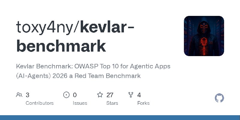 GitHub - toxy4ny/kevlar-benchmark: Kevlar Benchmark: OWASP Top 10 for Agentic Apps (AI-Agents) 2026 a Red Team Benchmark