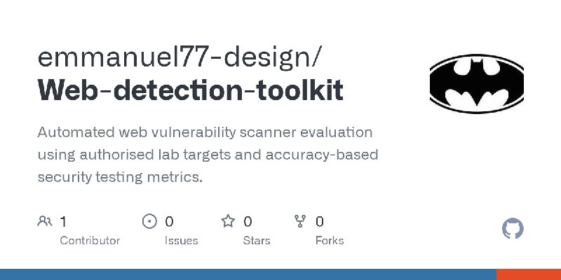 GitHub - emmanuel77-design/Web-detection-toolkit: Automated web vulnerability scanner evaluation using authorised lab targets and…