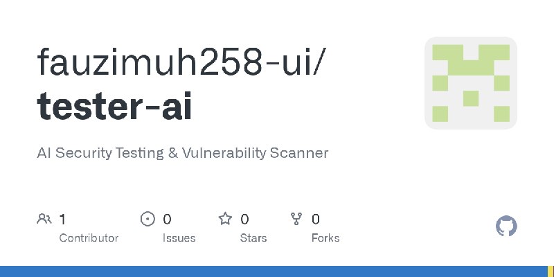 GitHub - fauzimuh258-ui/tester-ai: AI Security Testing & Vulnerability Scanner